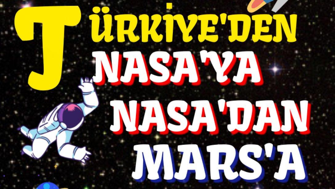 TÜRKİYE'DEN NASA'YA NASA'DAN MARS'A
